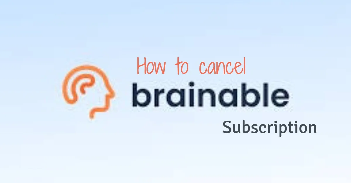 How to Cancel Brainable Subscription