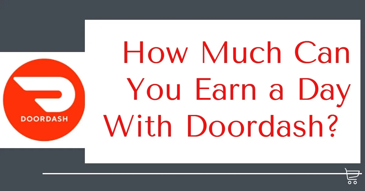 How Much Can You Earn a Day With Doordash? 