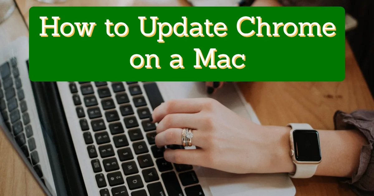 How to Update Chrome on a Mac: 3 Sure Steps to Follow (How to Troubleshoot and Fix Chrome Update Problems)
